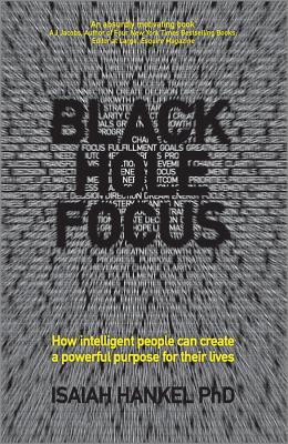 Black Hole Focus: How Intelligent People Can Create a Powerful Purpose for Their Lives - Hankel, Isaiah