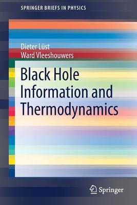Black Hole Information and Thermodynamics - Lst, Dieter, and Vleeshouwers, Ward