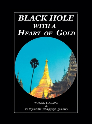 Black Hole with a Heart Of Gold (FULL COLOR) - Collins, Robert, and Sabido, Elizabeth Herrera