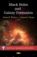 Black Holes & Galaxy Formation. Edited by Adonis D. Wachter, Raphael J. Propst