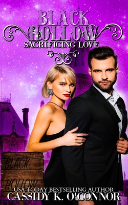 Black Hollow: Sacrificing Love - Hollow, Black, and O'Connor, Cassidy K