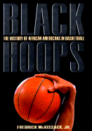 Black Hoops: The History of African-Americans in Basketball