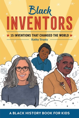 Black Inventors: 15 Inventions That Changed the World - Trusty, Kathy
