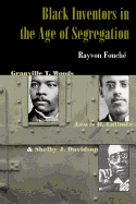 Black Inventors in the Age of Segregation: Granville T. Woods, Lewis H. Latimer, and Shelby J. Davidson