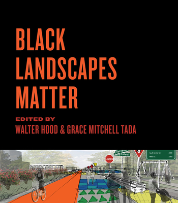 Black Landscapes Matter - Hood, Walter, and Tada, Grace Mitchell