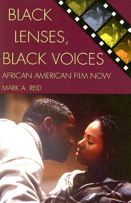 Black Lenses, Black Voices: African American Film Now - Reid, Mark a