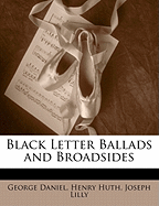 Black Letter Ballads and Broadsides