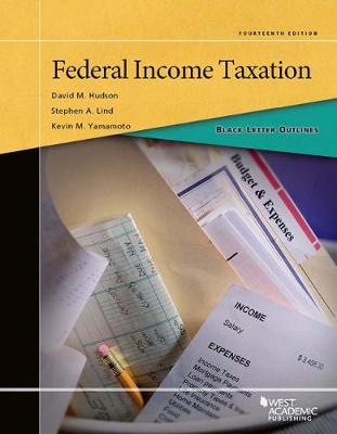 Black Letter Outline on Federal Income Taxation - Hudson, David, and Lind, Stephen A., and Yamamoto, Kevin