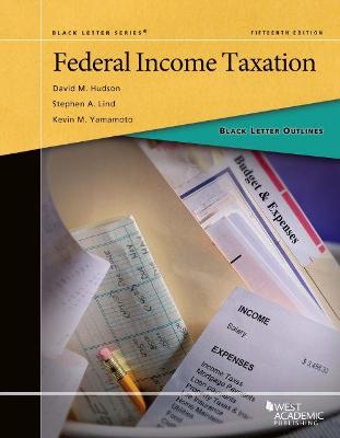 Black Letter Outline on Federal Income Taxation - Hudson, David M., and Lind, Stephen A., and Yamamoto, Kevin M.