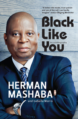 Black Like You: An Autobiography - Mashaba, Herman, and Morris, Isabelle