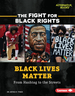 Black Lives Matter: From Hashtag to the Streets - Tyner, Artika R