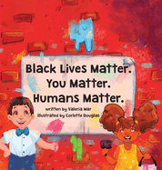 Black Lives Matter. You Matter. Humans Matter.
