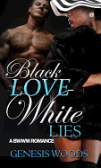 Black Love, White Lies Saga: A BWWM Romance