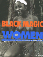 Black Magic Women: An Erotic Journey Across Madagascar - Bauer, Daniel