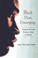 Black Man Emerging: Facing the Past and Seizing a Future in America