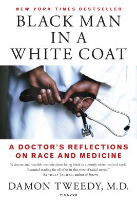 Black Man in a White Coat: A Doctor's Reflections on Race and Medicine - Tweedy, Damon