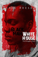 Black Man White House: The Struggle is Real