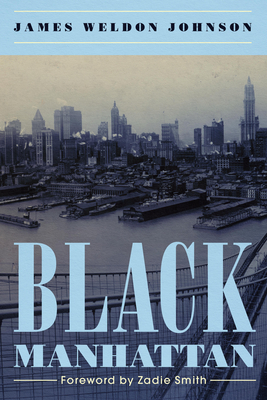Black Manhattan - Johnson, James Weldon, and Smith, Zadie (Foreword by)