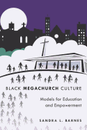 Black Megachurch Culture: Models for Education and Empowerment