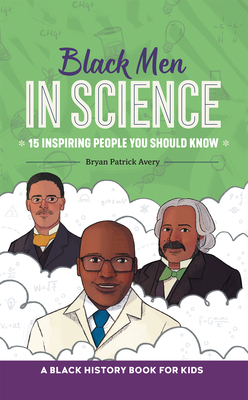 Black Men in Science: A Black History Book for Kids - Avery, Bryan Patrick