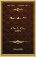 Black Moss V2: A Tale by a Tarn (1864)