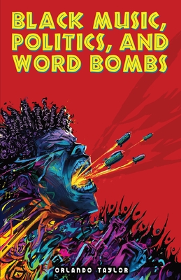 Black Music, Politics, and Word Bombs - Taylor, Orlando, and Brown, Laura (Editor), and Abii, Nduka (Cover design by)