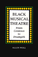 Black Musical Theatre: From Coontown to Dreamgirls