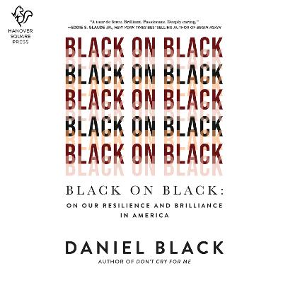 Black on Black: On Our Resilience and Brilliance in America - Black, Daniel