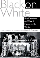 Black on White: Black Writers on What It Means to Be White