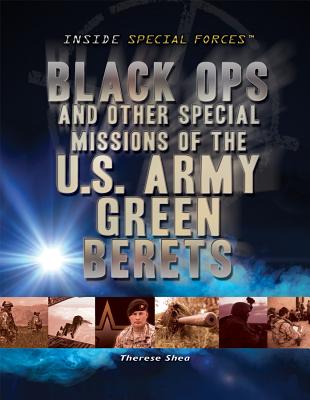 Black Ops and Other Special Missions of the U.S. Army Green Berets - Shea, Therese M