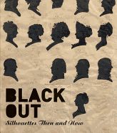 Black Out: Silhouettes Then and Now