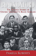 Black Oxford: The Untold Stories of Oxford University's Black Scholars