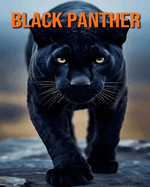 Black Panther: Fun and Facts and Pictures About Black Panther