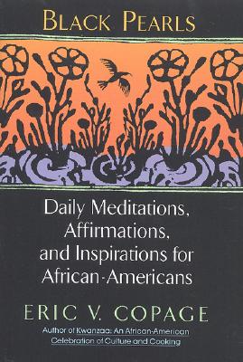 Black Pearls: Daily Meditations, Affirmations, and Inspirations for African-Americans - Copage, Eric V