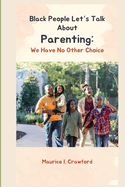 Black People Let's Talk About Parenting: We Have No Other Choice