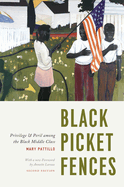 Black Picket Fences: Privilege and Peril among the Black Middle Class