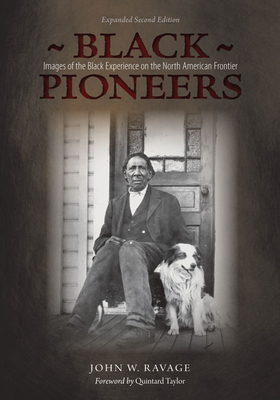 Black Pioneers: Images of the Black Experience on the North American Frontier - Ravage, John, and Taylor, Quintard (Foreword by)