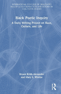 Black Poetic Inquiry: A Daily Writing Project on Race, Culture, and Life