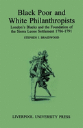 Black Poor and White Philanthropists: London's Black and the Foundation of the Sierra Leone Settlement 1786-1791