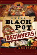 Black Pot for Beginners: Surefire Methods to Get a Great Dutch Oven Dish Every Time