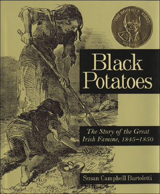 Black Potatoes: The Story of the Great Irish Famine, 1845-1850 - Bartoletti, Susan Campbell