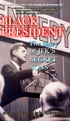BLACK PRESIDENT--The Story of JFK's Secret Sons - Schmidt, Rick