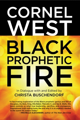 Black Prophetic Fire - West, Cornel, and Buschendorf, Christa