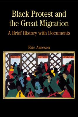Black Protest and the Great Migration: A Brief History with Documents - Arnesen, Eric