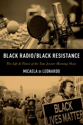 Black Radio/Black Resistance: The Life & Times of the Tom Joyner Morning Show - Di Leonardo, Micaela