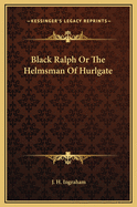 Black Ralph or the Helmsman of Hurlgate
