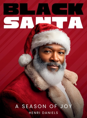 Black Santa: A Season of Joy - Daniels, Henri (Creator)