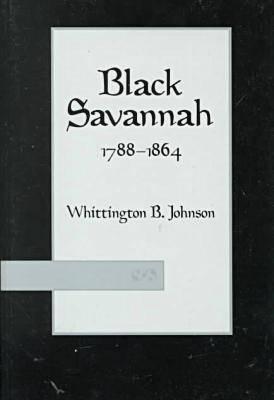 Black Savannah, 1788-1864 - Johnson, Whittington