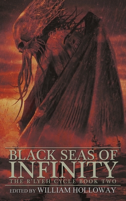 Black Seas of Infinity: The R'lyeh Cycle Book Two - Holloway, William (Editor), and Lawson, Curtis M, and Files, Gemma