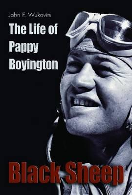 Black Sheep: The Life of Pappy Boyington - Wukovits, John F